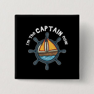 Boating - I'm the Captain Now 15 Cm Square Badge