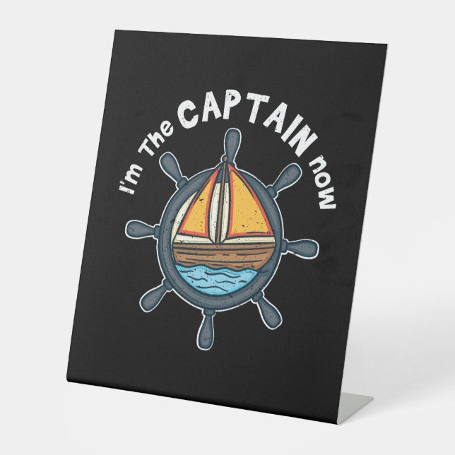 Boating - I'm the Captain Now Pedestal Sign (Front)