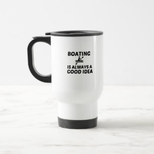 BOATING IS ALWAYS A GOOD IDEA TRAVEL MUG