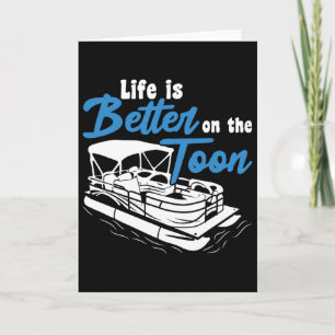 Boating Life Is Better On The Toon Pontoon Boat Card
