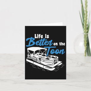 Boating Life Is Better On The Toon Pontoon Boat  Card