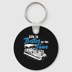 Boating Life Is Better On The Toon Pontoon Boat  Key Ring