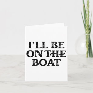 Boating Lover Sailing Pontoon Power Boat I'll Be O Card