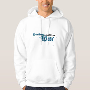 BOATING MAKES ME WET HOODIE