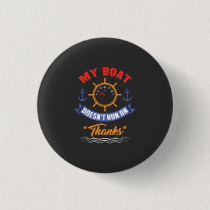 Boating - My Boat Doesn't Run On Thanks 3 Cm Round Badge