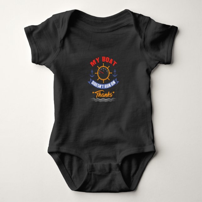 Boating - My Boat Doesn't Run On Thanks Baby Bodysuit (Front)