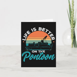 Boating Pontoon Boat Life Is Better On The Pontoon Card