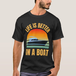 Boating Pontoon Owner Retro Life Is Better On Boat T-Shirt