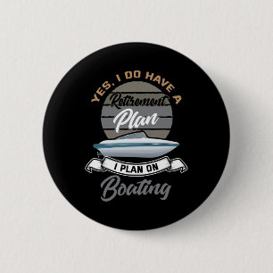 Boating Retirement Shirt Funny Boat Captain Retire 6 Cm Round Badge