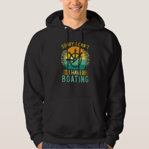 Boating Sailing Anchor Sorry I Can't I Have Boatin Hoodie