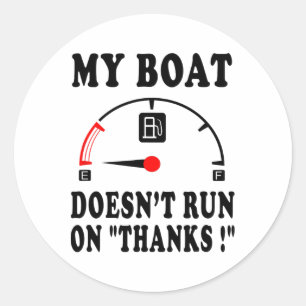Boating Sarcastic Saying My Boat Doesn't Run On Th Classic Round Sticker