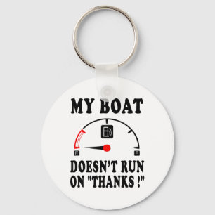 Boating Sarcastic Saying My Boat Doesn't Run On Th Key Ring