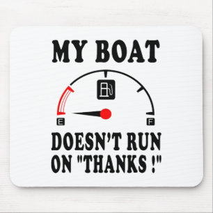 Boating Sarcastic Saying My Boat Doesn't Run On Th Mouse Pad