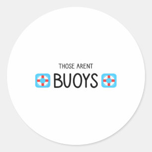 Boating Those Aren't Buoys Funny Classic Round Sticker