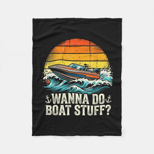 Boating wanna do boat stuff lake captain  fleece blanket (Front)