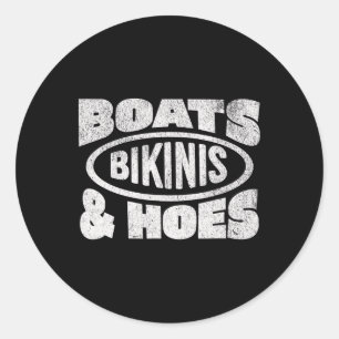 Boats Bikinis And Hoes Boat Love Boating Cruising  Classic Round Sticker
