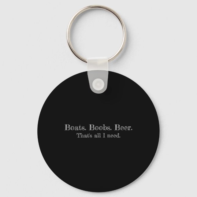 Boats. Breast. Beer. That's All I Need. Funny Text Key Ring (Front)