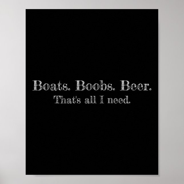 Boats. Breast. Beer. That's All I Need. Funny Text Poster (Front)
