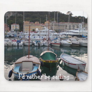 Boats Nice, I'd rather be sailing... Mouse Pad