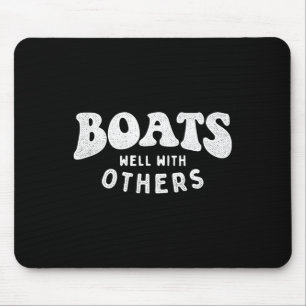 Boats Well With Others - Boating Boat Owner Captai Mouse Pad