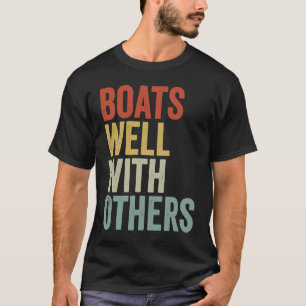 Boats Well with Others  Boating Vacation T-Shirt