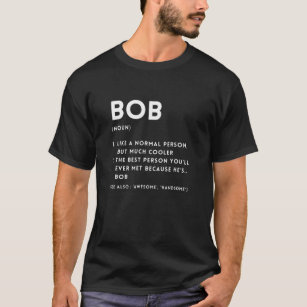 Bob Definition Funny Personalised Name For Cool Bo T-Shirt