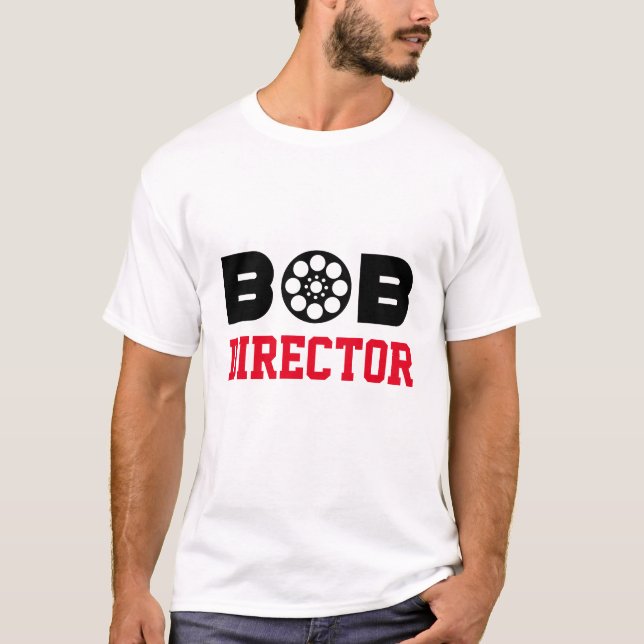 Bob Director T-Shirt (Front)