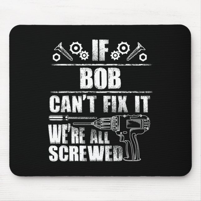 Bob Gift Name Fix It Funny Birthday Personalised D Mouse Pad (Front)