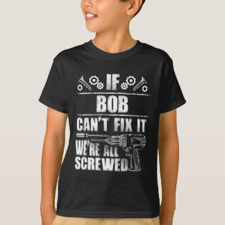 Bob Gift Name Fix It Funny Birthday Personalised D T-Shirt