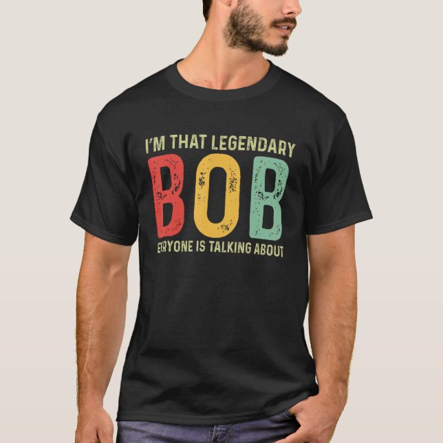 Bob Personal Name First Name Funny Bob Saying Bob  T-Shirt (Front)