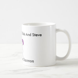 bob steve and shannon, Steve, Bob, and Shannon,... Coffee Mug