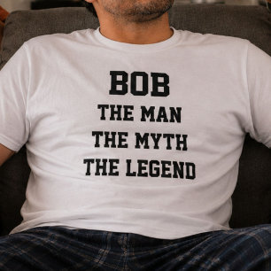 Bob The Man The Myth The Legend Funny Name Gift T-Shirt