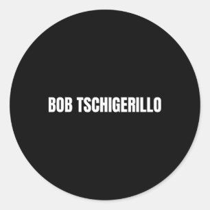 Bob Tschigerillo Funny Bodybuilding Meme Fitness G Classic Round Sticker