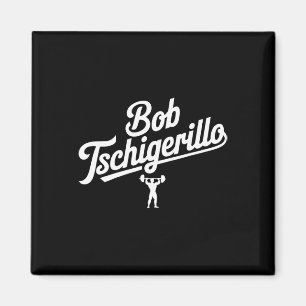 Bob Tschigerillo Funny Fitness Gym Bodybuilding Me Magnet