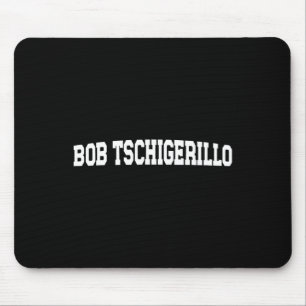 Bob Tschigerillo Meme - Funny Bodybuilding Gym  Mouse Pad