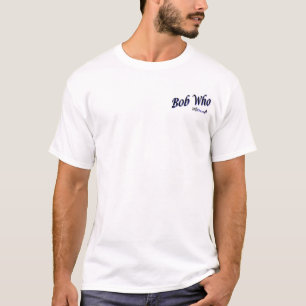 Bob Who Band T-shirt