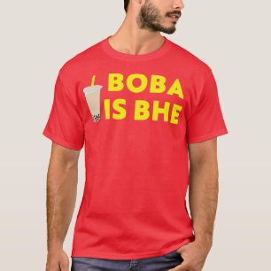 Boba is bhe Bubble Tea for Filipinos T-Shirt