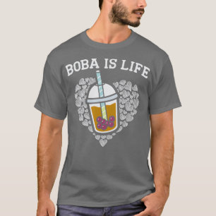 Boba Is Life Bubble Tea Drinker Tapioca Milk Drink T-Shirt
