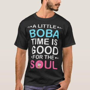 Boba Tea A Little Boba Time Is Good For The thelwe T-Shirt