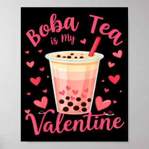 Boba Tea Is My Valentine Milk Tea Bubble Lover Val Poster
