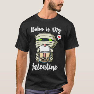 Boba Tea is My Valentine Mummy Anti Valentines Day T-Shirt