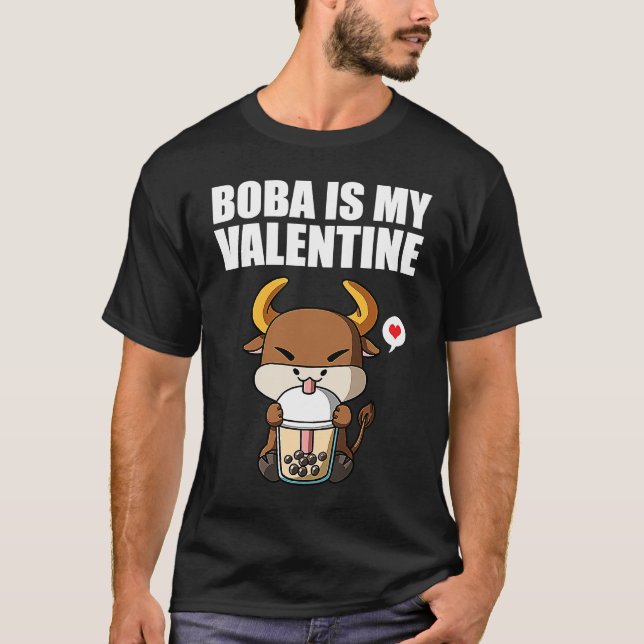 Boba Tea is My Valentine Ox Anti Valentines Day 1 T-Shirt (Front)