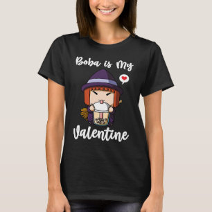 Boba Tea is My Valentine Witch Anti Valentines Day T-Shirt