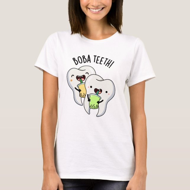Boba Teeth Funny Boba Tea Pun  T-Shirt (Front)
