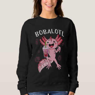 Bobalotl Axolotl Cute Axolotl Drinking Boba Tea Sweatshirt