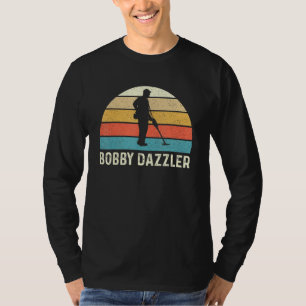 Bobby Dazzler Metal Detecting Treasure Hunting De T-Shirt
