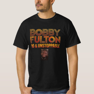 Bobby Fulton 90 & Unstoppable T-Shirt
