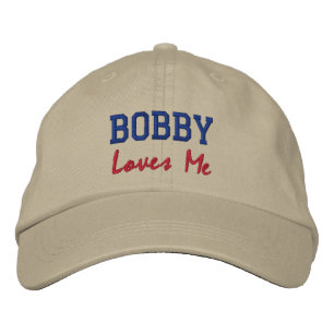 Bobby Loves Me Embroidered Name Hat / Cap