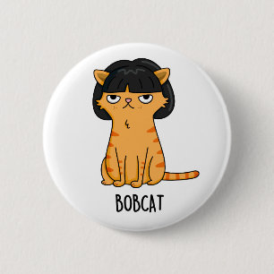 Bobcat Funny Cat Bob Hair Pun  6 Cm Round Badge