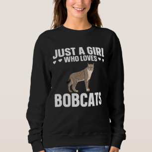 Bobcat Just A Girl Who Loves Bobcats Sweatshirt